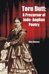 Toru Dutt A Precursor of Indo-Anglian Poetry,9382246983,9789382246985