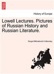 Lowell Lectures. Pictures of Russian History and Russian Literature.,1241544093,9781241544096
