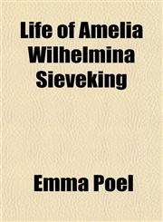 Life of Amelia Wilhelmina Sieveking,1150269073,9781150269073