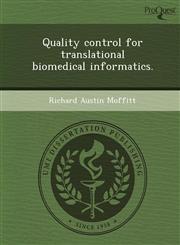 Quality control for translational biomedical informatics.,1244569801,9781244569805