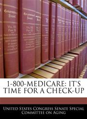 1-800-MEDICARE IT'S TIME FOR A CHECK-UP,1240551851,9781240551859