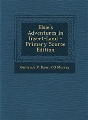 Elsie's Adventures in Insect-Land,1289725365,9781289725365