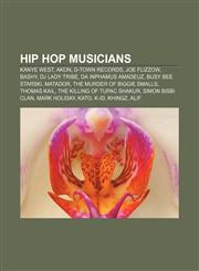Hip hop musicians Kanye West, Akon, D-town records, Joe Flizzow, Bashy, DJ Lady Tribe, Da Inphamus Amadeuz, Busy Bee Starski, Matador,1156773814,9781156773819