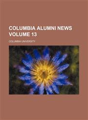 Columbia alumni news Volume 13,1130990915,9781130990911