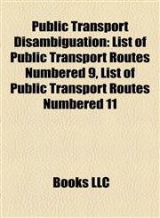 Public Transport Disambiguation List of Public Transport Routes Numbered 9, List of Public Transport Routes Numbered 11,1157180159,9781157180159