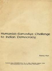 Humanist - Sarvodya Challenge to Indian Democracy Reprinted from CONSPECTUS, No. 3, 1966, Quarterly Journal of the India International Centre, 40 Lodi Estate, New Delhi-3