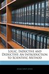 Logic, Inductive and Deductive An Introduction to Scientific Method,1142652203,9781142652203