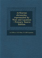 Arthurian Chronicles, Represented by Wace and Layamon,1289805873,9781289805876