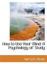 How to Use Your Mind A Psychology of Study,1103703897,9781103703890