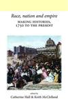 Race, Nation and Empire Making Histories, 1750 to the Present,0719082668,9780719082665