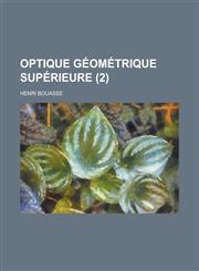 Optique Geometrique Superieure (2 ),1234405911,9781234405915