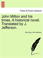 John Milton and his times. A historical novel. Translated by J. Jefferson.,1241584397,9781241584399