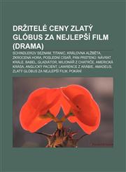 Držitelé ceny Zlatý glóbus za nejlepší film (drama) Schindlerův seznam, Titanic, Královna Alžběta, Zkrocená hora, Poslední císař,1232874868,9781232874867