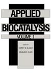 Applied Biocatalysis Volume 1,0824785339,9780824785338