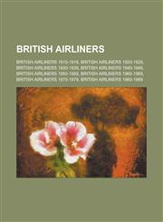 British Airliners British Airliners 1920-1929, British Airliners 1930-1939, British Airliners 1940-1949, British Airliners 1950-1959,1156024641,9781156024645