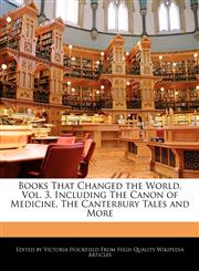 Books That Changed the World, Vol. 3, Including the Canon of Medicine, the Canterbury Tales and More,1241608393,9781241608392