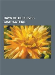 Days of Our Lives Characters Minor Characters of Days of Our Lives, List of Current Days of Our Lives Characters, Marlena Evans, Jack Deveraux and,1230565078,9781230565071