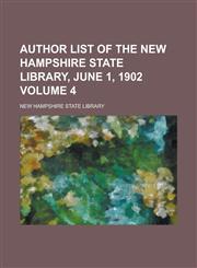 Author List of the New Hampshire State Library, June 1, 1902 Volume 4,123417121X,9781234171216