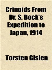 Crinoids From Dr. S. Bock's Expedition to Japan, 1914,1152883828,9781152883826
