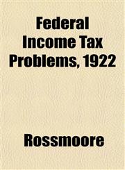 Federal Income Tax Problems, 1922,1152499203,9781152499201