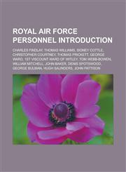 Royal Air Force Personnel Introduction Charles Findlay, Thomas Williams, Sidney Cottle, Christopher Courtney, Thomas Prickett, George Ward, 1st Visco,1155939352,9781155939353
