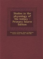 Studies in the physiology of the kidney - Primary Source Edition,1294056751,9781294056751