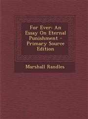 For Ever An Essay on Eternal Punishment,1289575932,9781289575939