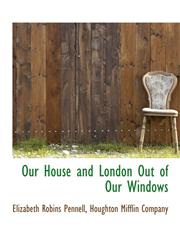Our House and London Out of Our Windows,1140451103,9781140451105