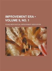Improvement Era (Volume 9, no. 1),115394667X,9781153946674
