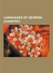 Languages of Georgia (Country) Armenian Language, Assyrian Neo-Aramaic, Azerbaijani Language, Bats Language, Bohtan Neo-Aramaic, Eastern Armenian, GE,123057607X,9781230576077