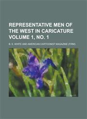 Representative men of the West in caricature Volume 1, no. 1,1236871480,9781236871480