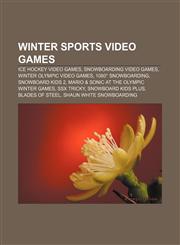 Winter sports video games Ice hockey video games, Snowboarding video games, Winter Olympic video games, 1080° Snowboarding, Snowboard Kids 2,1156674441,9781156674444