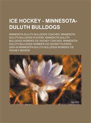 Ice Hockey - Minnesota-Duluth Bulldogs Minnesota-Duluth Bulldogs coaches, Minnesota-Duluth Bulldogs players, Minnesota-Duluth Bulldogs women's ice hockey coaches, Minnesota-Duluth Bulldogs women's ice hockey players, 2003-04 Minnesota-Duluth Bulldogs wom,1234857626,9781234857622