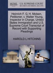 Heinrich F. G. H. Molsen, Petitioner, v. Walter Young, Inspector in Charge, United States Immigration and U.S. Supreme Court Transcript of Record with Supporting Pleadings,1270354825,9781270354826