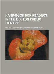 Hand-Book for Readers in the Boston Public Library,1155102428,9781155102429