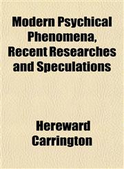 Modern Psychical Phenomena, Recent Researches and Speculations,1152553208,9781152553200