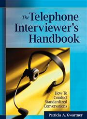The Telephone Interviewer's Handbook How to Conduct Standardized Conversations,0787986380,9780787986384