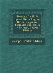 Design of a High Speed Steam Engine Notes, Diagrams, Formulas and Tables - Primary Source Edition,1295771284,9781295771288