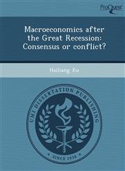 Macroeconomics after the Great Recession Consensus or conflict?,1249088119,9781249088110