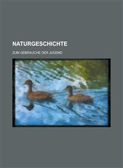 Naturgeschichte; Zum Gebrauche Der Jugend,1234406179,9781234406172