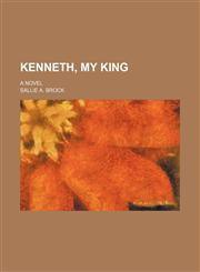 Kenneth, My King; A Novel,1150353678,9781150353673