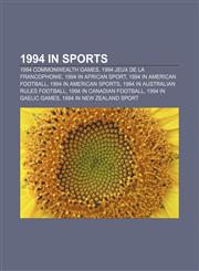 1994 in sports 1994 Commonwealth Games, 1994 Jeux de la Francophonie, 1994 in African sport, 1994 in American football,1156164877,9781156164877