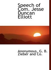 Speech of Com. Jesse Duncan Elliott,1140634410,9781140634416