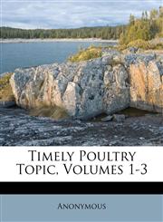 Timely Poultry Topic, Volumes 1-3,1286762758,9781286762752
