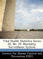 Vital Health Statistics Series 20, No. 22 Mortality Surveillance System,1249311063,9781249311065
