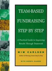 Team-Based Fundraising Step by Step A Practical Guide to Improving Results Through Teamwork 1st Edition,0787943673,9780787943677