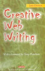 Creative Web Writing With a Foreword by Terry Pratchett 1st Edition