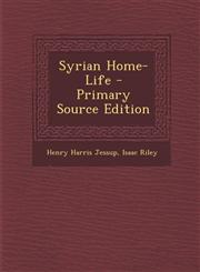Syrian Home-Life - Primary Source Edition,1295537915,9781295537914