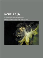 Modelle; Humoristisch-Socialer Roman (4),1234126621,9781234126629