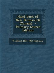 Hand Book of New Brunswick (Canada) - Primary Source Edition,1295699125,9781295699124